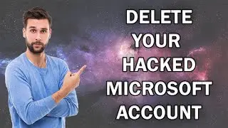 Complete guide to Deleting your HACKED Microsoft account!
