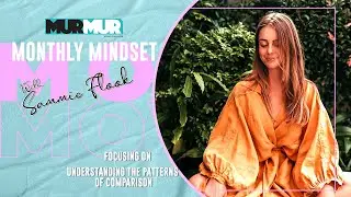MURMUR&rsquo;S MONTHLY MINDSET TIPS WITH SAMMIE FLOOK FOCUSING ON UNDERSTANDING THE PATTERNS OF COMPARISON