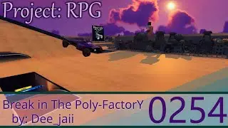 Project: RPG - 0254 | Break in The Poly-FactorY