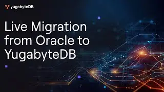 Live Migration: Moving from Oracle to YugabyteDB