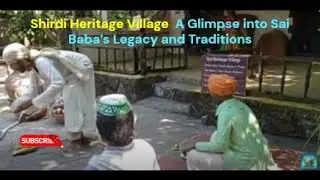 Shirdi Heritage Village: A Glimpse into Sai Baba&rsquo;s Legacy and Traditions