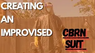Creating Improvised CBRN Suit | How to Improve YOUR Chances