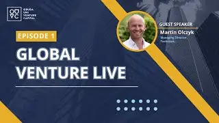 Global Venture Live - Episode 1 with Martin Olczyk from Techstars Torino