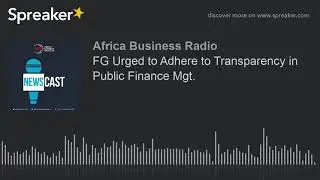 FG Urged to Adhere to Transparency in Public Finance Mgt.