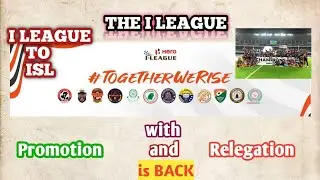 Indian Football League with Promotion and Relegation is Back| I League Champion's will play ISL ?