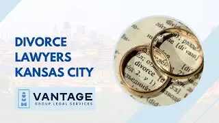 Divorce Lawyers Kansas City | Vantage Group Legal Services | Affordable Divorce Lawyers Near Me