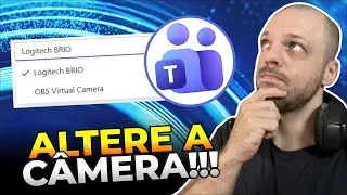 Como TROCAR a C&Acirc;MERA no MICROSOFT TEAMS