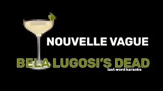 Nouvelle Vague - Bela Lugosi's Dead (Last Word Karaoke)