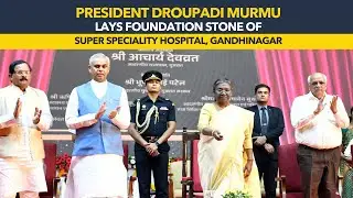 President Droupadi Murmu lays foundation stone of Super Speciality Hospital, Gandhinagar