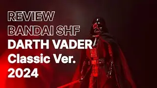Review Bandai SHF Darth Vader Classic Ver (A New Hope) - 2024 Release