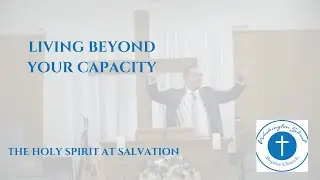 260111 s Bro Cody Jones - Living Beyond Your Capacity: The Holy Spirit at Salvation (John 3:5-7)