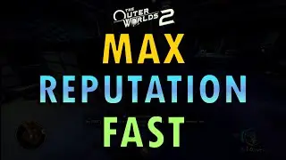 The Outer Worlds 2 &ndash; Max Reputation Fast Guide