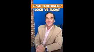 Buying or Refinancing: Lock vs Float