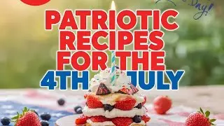 5 Delicious Patriotic Recipes for the Fourth of July