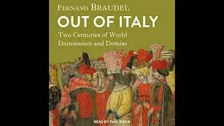 Out of Italy: Two Centuries of World Domination and Demise by Fernand Braudel | Full Audiobook