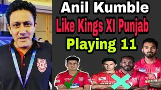 IPL 2020 Anil Kumble Like Kings XI Punjab Playing 11
