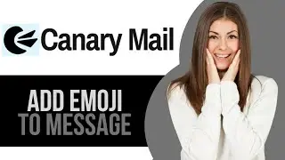 How to Add Emoji to Message on Canary Mail