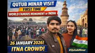 Qutub Minar Visit First Time World Famous Monument of India / 26 january 2026 itna crowd #QutubMinar