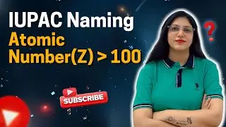 IUPAC Naming Atomic Number (Z) - 100 | CBSE | NCERT | Chemistry With Jaspreet | Tips & Tricks