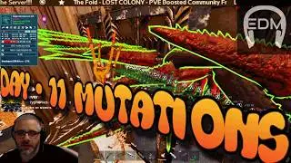 DAY 11 - The Fold - Mutations? - Ark Lost Colony ASA