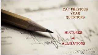 CAT 2024 Slot 3 | MIXTURES & ALLIGATIONS  - Previous Year CAT Questions