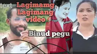 Lagimamg Lagimang song | Binud pegu | New missing official video