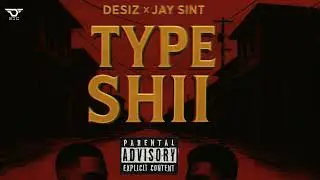 DeSiz &times; Jay Sint - Type Shii (Raw Uncut)