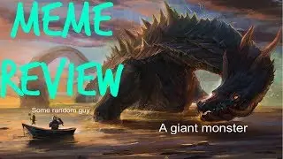 GIANT MONSTERS VS SMALL HUMANS [meme review]