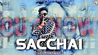 Sacchai || Badlaav Aayega || Mr. Bob || Official Video || 1 Number Desi Rapper || 2018
