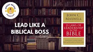 21 Laws of Leadership in the Bible by John Maxwell  |  Book Summary