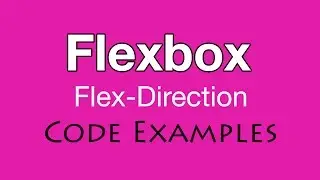 Flex-Direction Property Explained with Code Examples Flexbox CSS Tutorial