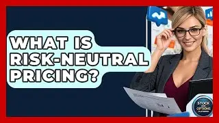 What Is Risk-neutral Pricing? - Stock and Options Playbook