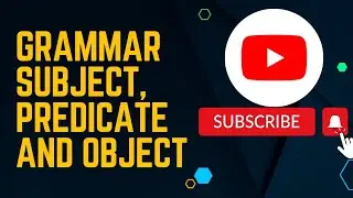 Grammar:Subject,Predicate and Object