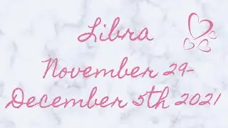 Libra- Acting Like They'll Walk Away But They Cant! .. November 2021 (29th-Dec 5th)