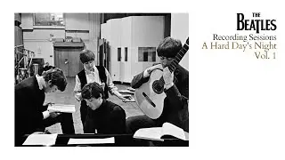 A Hard Day's Night (Recording Sessions Vol. 1), February-March, 1964