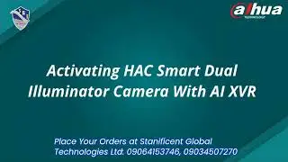 How to Activate HAC Smart Dual Illuminator Camera with AI XVR | Stanificent Global Technologies Ltd