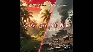 The Jamaica Band vs Cosmic Nomads | Make Love Not War (Audio) | Reggae EDM Radio Edit