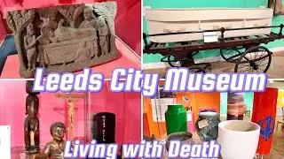 Living with Death Leeds City Museum England UK | Ancient Customs & Traditions of the World