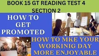 HOW TO GET PROMOTED | ENJOYABLE WORKING DAY | BOOK 15 TEST 4 SECTION 2 |GENERAL READING