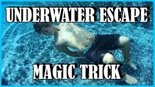 UNDERWATER ESCAPE MAGIC TRICK
