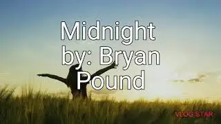 Midnight by: Bryan Pound