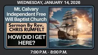 Mt. Calvary Independent Free Will Baptist Church | 1-14-26 | 7:00 P.M. - 8:00 P.M.