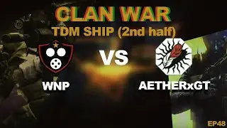 [CROSSFIRE PH CLAN WAR] WNP VS AETHERxGT - TD SHIP(2nd half)