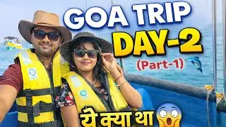 Goa Trip || Day-2 (part -1) || What did I see 😱