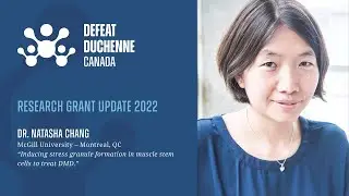 Defeat Duchenne Canada: 2022 Research Grant Update - Dr. Natasha Chang