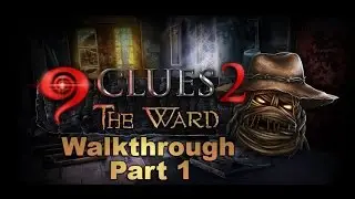 9 Clues 2: The Ward - Walkthrough - Part 1 [Hun Mic]