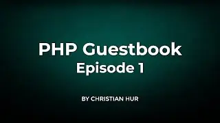 PHP Guestbook:  Getting Started (Part 1/5)