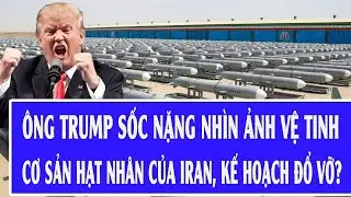 Thế giới hôm nay 2/2: Ông Trump sốc nặng nhìn ảnh vệ tinh cơ sản hạt nhân của Iran, kế hoạch đổ vỡ?