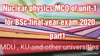 BSC(6sem) Nuclear physics MCQ of unit-1 for MDU,KU 2020 examination ( part1)