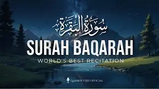 Surah Al-Baqarah سورة البقره | MOST BEAUTIFUL & EMOTIONAL QURAN RECITATION | Qamber Syed Official